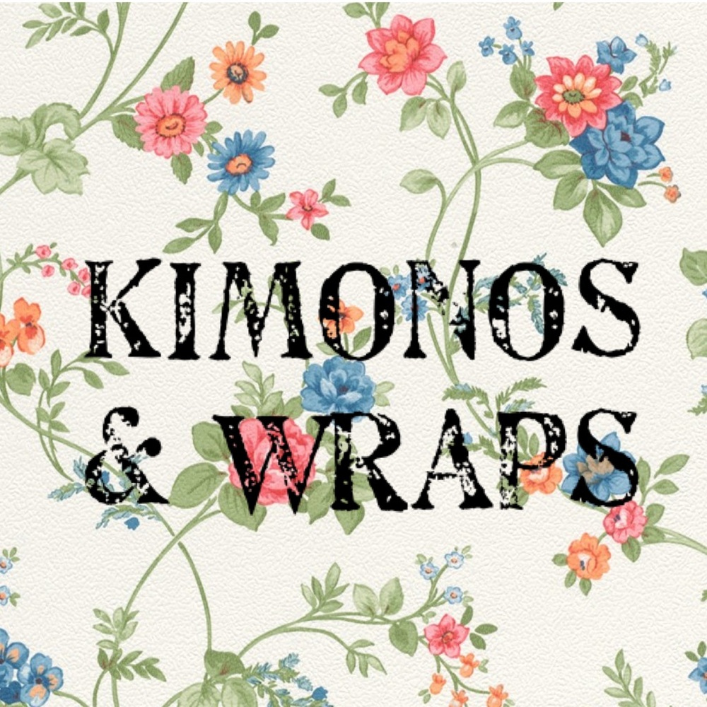 KIMONOS & WRAPS: Reasonable Offers Accepted